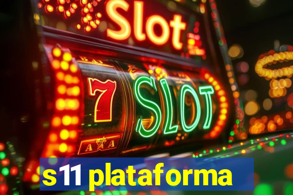 s11 plataforma